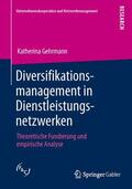 Gehrmann |  Diversifikationsmanagement in Dienstleistungsnetzwerken | Buch |  Sack Fachmedien