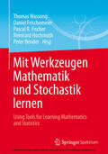 Wassong / Frischemeier / Fischer |  Mit Werkzeugen Mathematik und Stochastik lernen – Using Tools for Learning Mathematics and Statistics | eBook | Sack Fachmedien