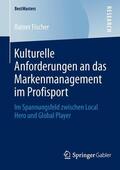 Fischer |  Kulturelle Anforderungen an das Markenmanagement im Profisport | Buch |  Sack Fachmedien