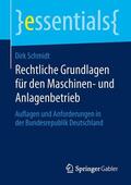 Schmidt |  Rechtliche Grundlagen für den Maschinen- und Anlagenbetrieb | Buch |  Sack Fachmedien
