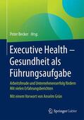 Becker |  Executive Health - Gesundheit als Führungsaufgabe | Buch |  Sack Fachmedien
