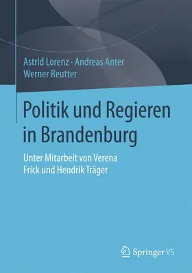 Lorenz / Anter / Reutter |  Politik und Regieren in Brandenburg | Buch |  Sack Fachmedien