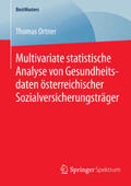 Ortner |  Multivariate statistische Analyse von Gesundheitsdaten österreichischer Sozialversicherungsträger | Buch |  Sack Fachmedien