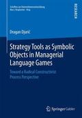 Djuric / Djuric |  Strategy Tools as Symbolic Objects in Managerial Language Games | Buch |  Sack Fachmedien