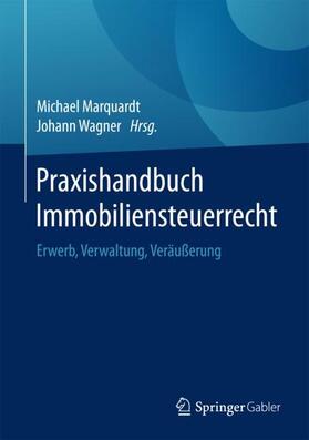 Wagner / Marquardt | Praxishandbuch Immobiliensteuerrecht | Buch | sack.de