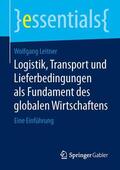 Leitner |  Logistik, Transport und Lieferbedingungen als Fundament des globalen Wirtschaftens | Buch |  Sack Fachmedien