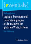 Leitner |  Logistik, Transport und Lieferbedingungen als Fundament des globalen Wirtschaftens | eBook | Sack Fachmedien