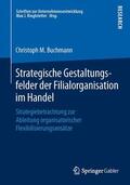 M. Buchmann |  Strategische Gestaltungsfelder der Filialorganisation im Handel | Buch |  Sack Fachmedien