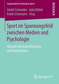 Schneider / Schumann / Köhler |  Sport im Spannungsfeld zwischen Medien und Psychologie | Buch |  Sack Fachmedien