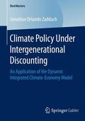 Orlando Zaddach |  Climate Policy Under Intergenerational Discounting | Buch |  Sack Fachmedien