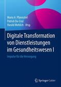 Pfannstiel / Mehlich / Da-Cruz |  Digitale Transformation von Dienstleistungen im Gesundheitswesen I | Buch |  Sack Fachmedien