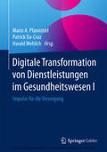 Pfannstiel / Da-Cruz / Mehlich |  Digitale Transformation von Dienstleistungen im Gesundheitswesen I | eBook | Sack Fachmedien