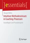 Böhm |  Intuitiver Methodeneinsatz in Coaching-Prozessen | Buch |  Sack Fachmedien