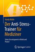 Walle |  Der Anti-Stress-Trainer für Mediziner | Buch |  Sack Fachmedien