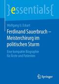 Eckart |  Ferdinand Sauerbruch ¿ Meisterchirurg im politischen Sturm | Buch |  Sack Fachmedien