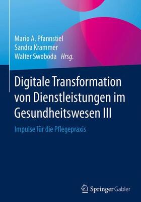 Pfannstiel / Swoboda / Krammer | Digitale Transformation von Dienstleistungen im Gesundheitswesen III | Buch | sack.de