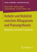 Wilde / Scheiner / Gather |  Verkehr und Mobilität zwischen Alltagspraxis und Planungstheorie | Buch |  Sack Fachmedien