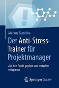 Blaschka |  Der Anti-Stress-Trainer für Projektmanager | Buch |  Sack Fachmedien
