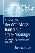 Blaschka |  Der Anti-Stress-Trainer für Projektmanager | eBook | Sack Fachmedien