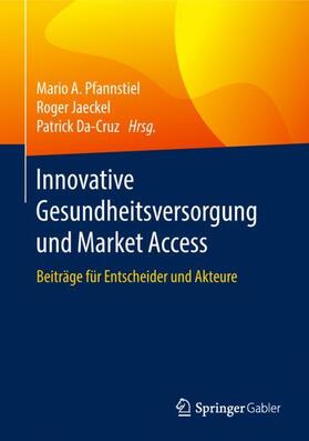 Pfannstiel / Da-Cruz / Jaeckel | Innovative Gesundheitsversorgung und Market Access | Buch | sack.de