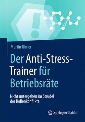 Ulmer | Der Anti-Stress-Trainer für Betriebsräte | Buch | sack.de