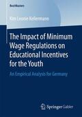 Kellermann |  The Impact of Minimum Wage Regulations on Educational Incentives for the Youth | Buch |  Sack Fachmedien