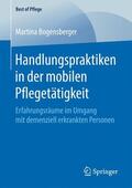 Bogensberger |  Bogensberger, M: Handlungspraktiken in der mobilen Pflegetät | Buch |  Sack Fachmedien