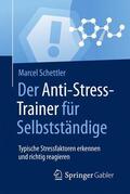 Schettler |  Der Anti-Stress-Trainer für Selbstständige | Buch |  Sack Fachmedien