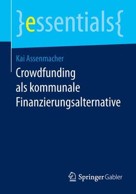 Assenmacher | Crowdfunding als kommunale Finanzierungsalternative | Buch | sack.de