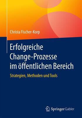 Fischer-Korp | Erfolgreiche Change-Prozesse im öffentlichen Bereich | Buch | sack.de