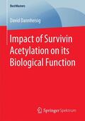 Dannheisig |  Impact of Survivin Acetylation on its Biological Function | Buch |  Sack Fachmedien