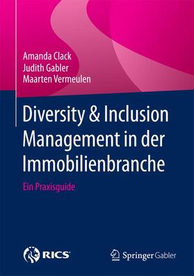 Clack / Vermeulen / Gabler | Diversity & Inclusion Management in der Immobilienbranche | Buch | sack.de