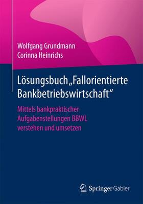 Grundmann / Heinrichs | Lösungsbuch "Fallorientierte Bankbetriebswirtschaft" | Buch | sack.de