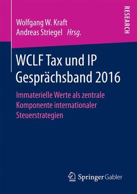 Striegel / Kraft | WCLF Tax und IP Gesprächsband 2016 | Buch | sack.de