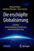 Hüther / Diermeier / Goecke |  Die erschöpfte Globalisierung | Buch |  Sack Fachmedien