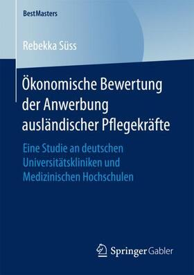 Süss | Ökonomische Bewertung der Anwerbung ausländischer Pflegekräfte | Buch | sack.de