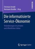 Knödler / Arnold |  Die informatisierte Service-Ökonomie | Buch |  Sack Fachmedien