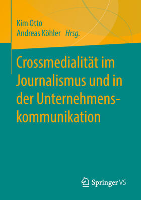 Otto / Köhler | Crossmedialität im Journalismus und in der Unternehmenskommunikation | E-Book | sack.de