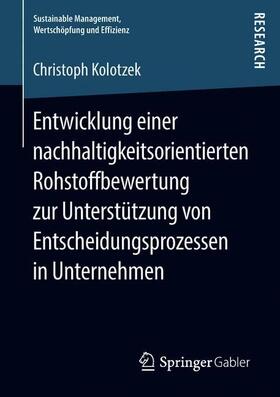Kolotzek | Entwicklung einer nachhaltigkeitsorientierten Rohstoffbewertung zur Unterstützung von Entscheidungsprozessen in Unternehmen | Buch | sack.de