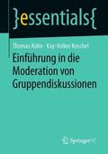 Kühn / Koschel |  Einführung in die Moderation von Gruppendiskussionen | Buch |  Sack Fachmedien