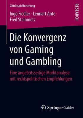 Fiedler / Steinmetz / Ante | Die Konvergenz von Gaming und Gambling | Buch | sack.de