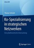 Schmidt |  Ko-Spezialisierung in strategischen Netzwerken | Buch |  Sack Fachmedien