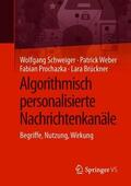 Schweiger / Weber / Prochazka |  Algorithmisch personalisierte Nachrichtenkanäle | Buch |  Sack Fachmedien