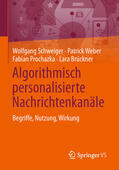 Schweiger / Weber / Prochazka |  Algorithmisch personalisierte Nachrichtenkanäle | eBook | Sack Fachmedien