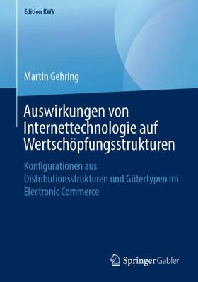 Gehring | Auswirkungen von Internettechnologie auf Wertschöpfungsstrukturen | Buch | sack.de