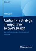 Lange |  Centrality in Strategic Transportation Network Design | Buch |  Sack Fachmedien