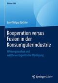 Büchler |  Kooperation versus Fusion in der Konsumgüterindustrie | Buch |  Sack Fachmedien