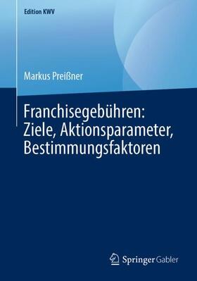 Preißner | Franchisegebühren: Ziele, Aktionsparameter, Bestimmungsfaktoren | Buch | sack.de