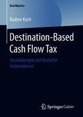 Koch |  Destination-Based Cash Flow Tax | Buch |  Sack Fachmedien
