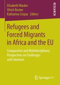 Wacker / Crepaz / Becker |  Refugees and Forced Migrants in Africa and the EU | Buch |  Sack Fachmedien